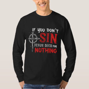 Wenn du nicht singt Jesus starb für nichts lustige T-Shirt