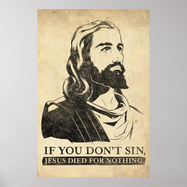 Wenn du nicht sündest, starb Jesus für nichts. Poster (Vorne)