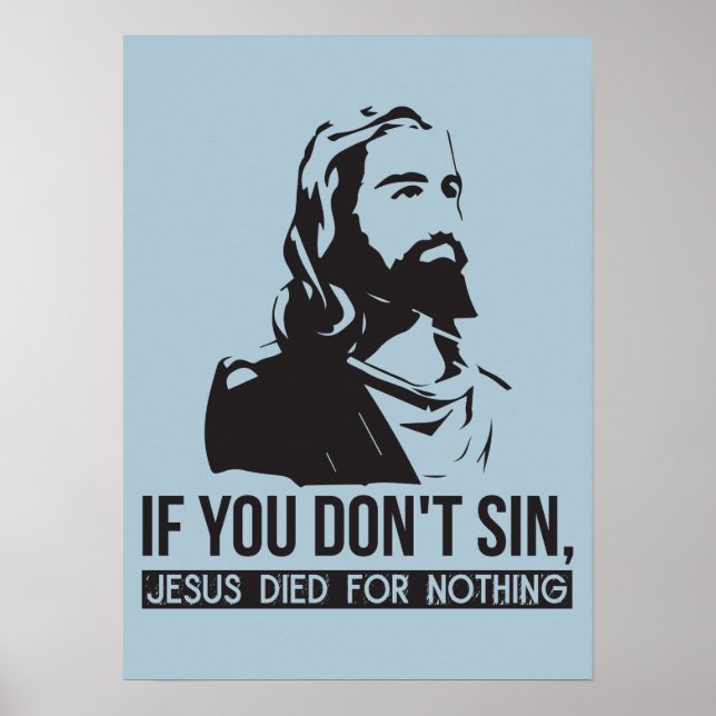 Wenn du nicht sündest, starb Jesus für nichts Poster (Vorne)