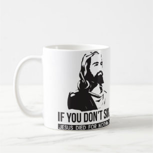 Wenn du nicht sündest, starb Jesus für nichts Tasse