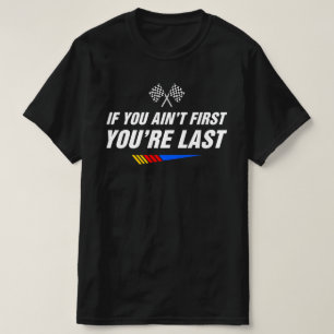 Wenn du nicht zuerst bist, bist du der letzte lust T-Shirt