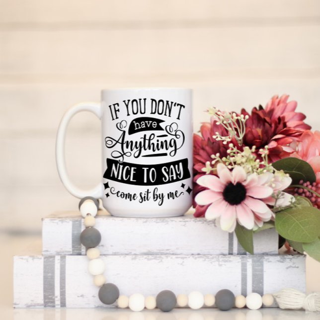 Wenn du nichts Nettes hast, dich von mir zu sagen, Tasse (Von Creator hochgeladen)