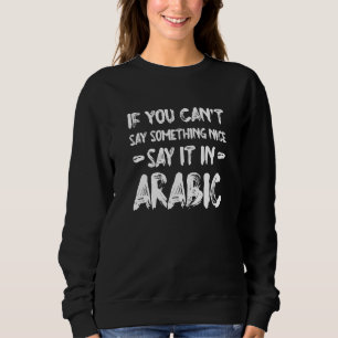 Wenn du nichts Nettes sagen kannst, sag es auf Ara Sweatshirt