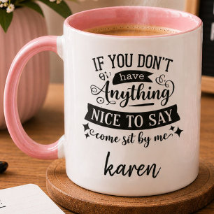 Wenn du nichts Nettes zu sagen hast, setz dich neb Tasse