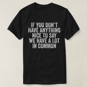 Wenn du nichts Nettes zu sagen hast T-Shirt