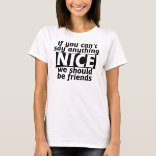 Wenn du nichts Schönes sagen kannst, sollten wir F T-Shirt