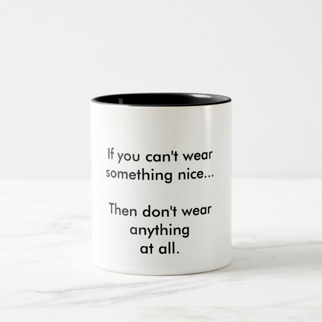 Wenn du nichts Schönes tragen kannst... Zweifarbige Tasse (Mittel)