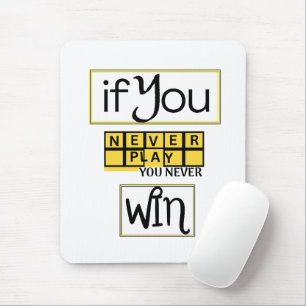 Wenn du nie spielst, wirst du nie gewinnen Motivat Mousepad