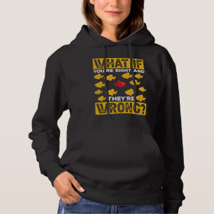 Wenn du recht hast und sie falsch sind, hoodie