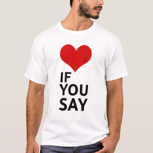 Wenn du sagst Lustiger Beziehungsspruch Design T-Shirt