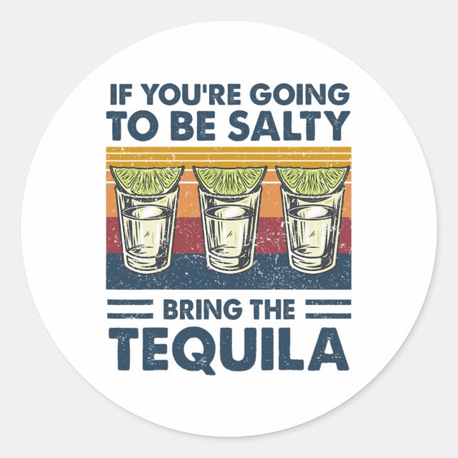 Wenn du salzig sein willst, bring den Tequila-Brun Runder Aufkleber (Vorderseite)