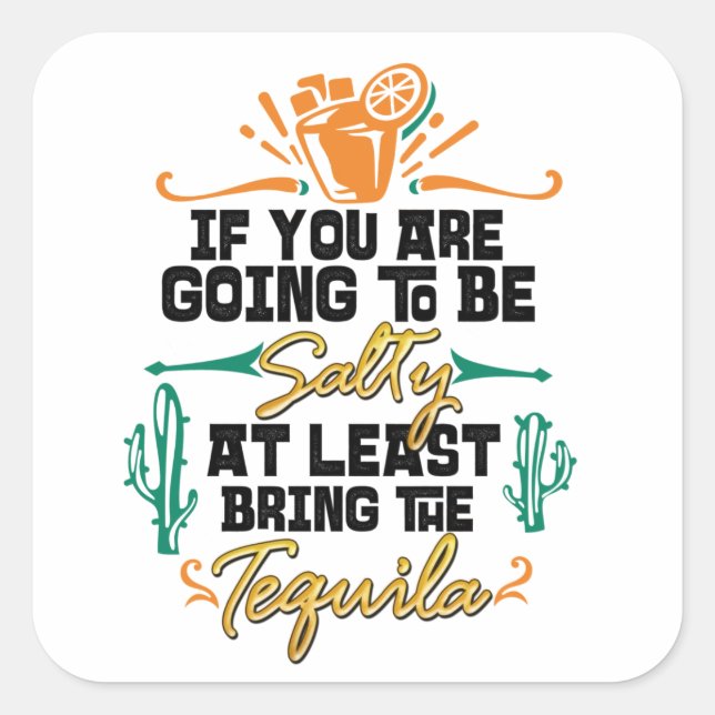Wenn du salzig sein willst, bringe wenigstens Tequ Quadratischer Aufkleber (Vorderseite)