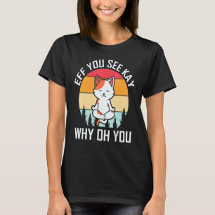 Wenn du Schlüssel siehst, warum du Yoga-Pose katzs T-Shirt
