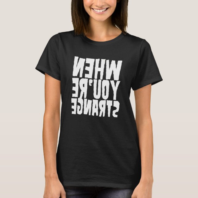 Wenn du seltsamer Horror bist T-Shirt (Vorderseite)