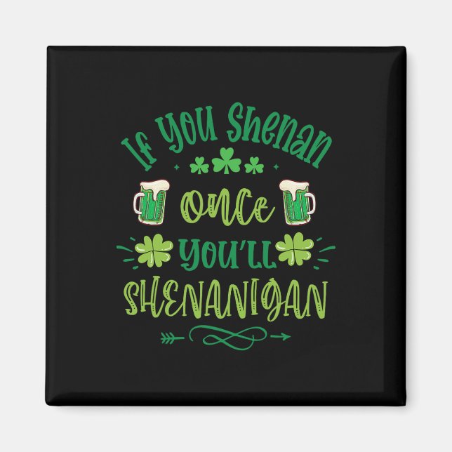 Wenn du Shenan einmal Shenanigans 1 Magnet (Vorne)