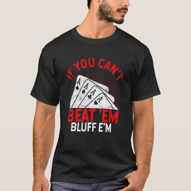 Wenn du sie nicht besiegen kannst Bluff sie Poker T-Shirt (Vorderseite)
