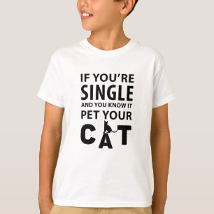 Wenn du Single bist, Haustier deines Katzes T-Shirt