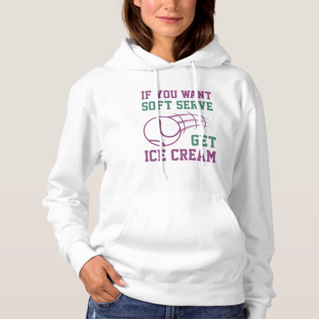 Wenn du Soft-Serve Will, bekommst du Eiscreme Hoodie (Vorderseite)