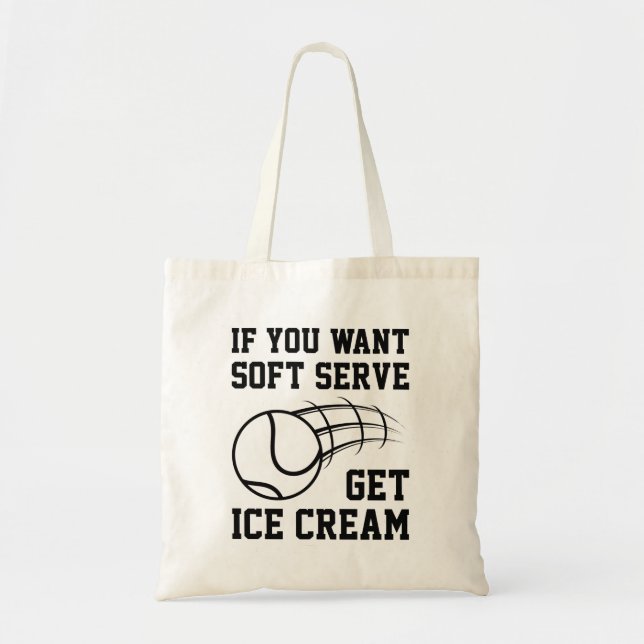 Wenn du Soft-Serve Will, bekommst du Eiscreme Tragetasche (Vorne)