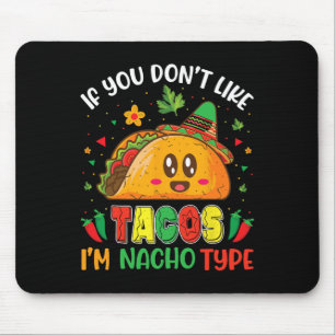 Wenn du Tacos nicht magst, bin ich Nacho Typ Cinco Mousepad