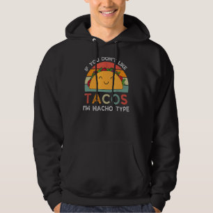 Wenn du Tacos nicht magst, bin ich Nacho Typ Mexic Hoodie