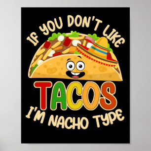 Wenn du Tacos nicht magst, bin ich Nacho Typ Taco  Poster