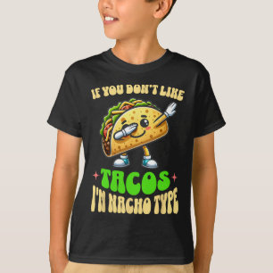 Wenn du Tacos nicht magst, bin ich Nacho Type Dabb T-Shirt