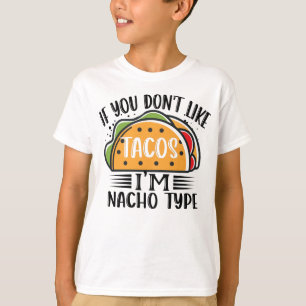 Wenn du Tacos nicht magst, bin ich Nacho Type Taco T-Shirt