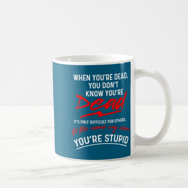 Wenn du tot bist, bist du stud  kaffeetasse (Rechts)