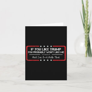 Wenn du Trump magst, wirst du mich wahrscheinlich Karte