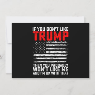 Wenn du Trump nicht magst, dann wirst du mich wahr Einladung