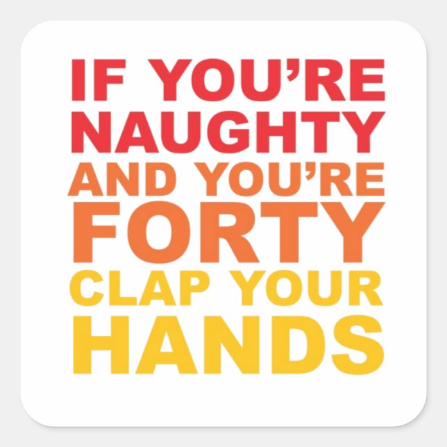 WENN DU VIER BIST UND DU SCHLECHT BIST QUADRATISCHER AUFKLEBER (Vorderseite)