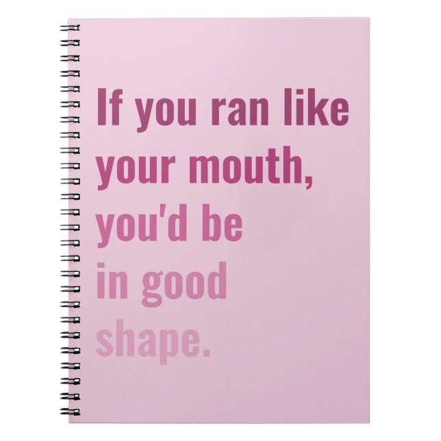 Wenn du wie dein Mund rannst, würdest du in guter  Notizblock (Vorderseite)