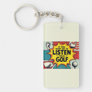 Wenn du willst, dass ich zuhöre, rede über Golf-Ge Schlüsselanhänger