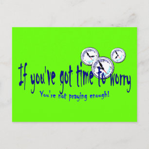 Wenn du Zeit Got hast, dich zu sorgen.. Postkarte