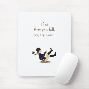 "Wenn du zuerst fällst, versuche es noch einmal." Mousepad