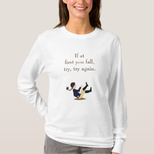 "Wenn du zuerst fällst, versuche es noch einmal." T-Shirt