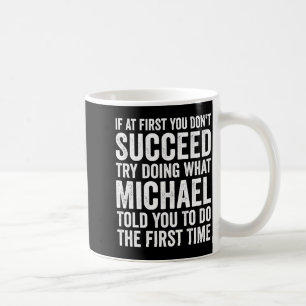 Wenn du zuerst nicht erfolgreich bist, versuche, w kaffeetasse