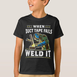 Wenn Duct Tape Weld Versage es Funny Welder Weldin T-Shirt