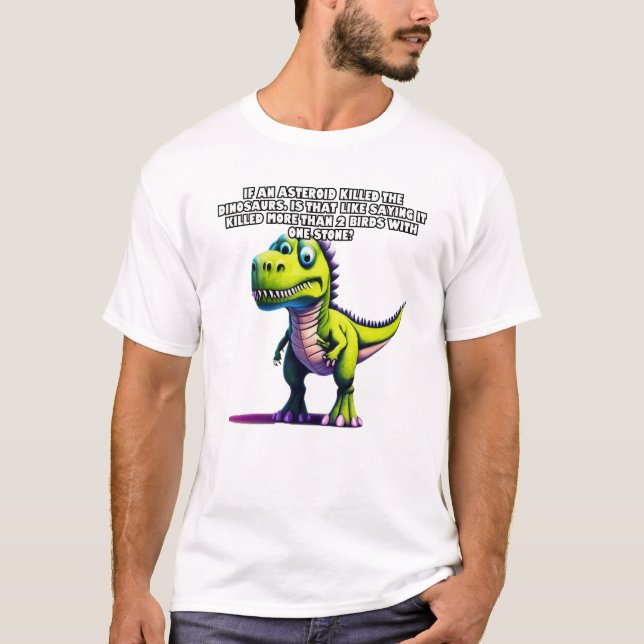 Wenn ein Asteroid die Dinosaurier tötete.. T-Shirt (Vorderseite)