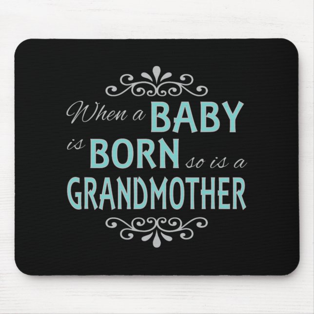 Wenn ein Baby geboren wird, ist auch eine Großmutt Mousepad (Vorne)
