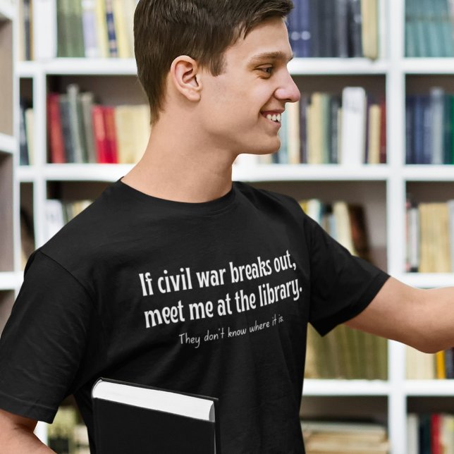 Wenn ein ziviler Krieg ausbricht, treffe mich in d T-Shirt (If civil war breaks out, meet me at the library. T-Shirt)