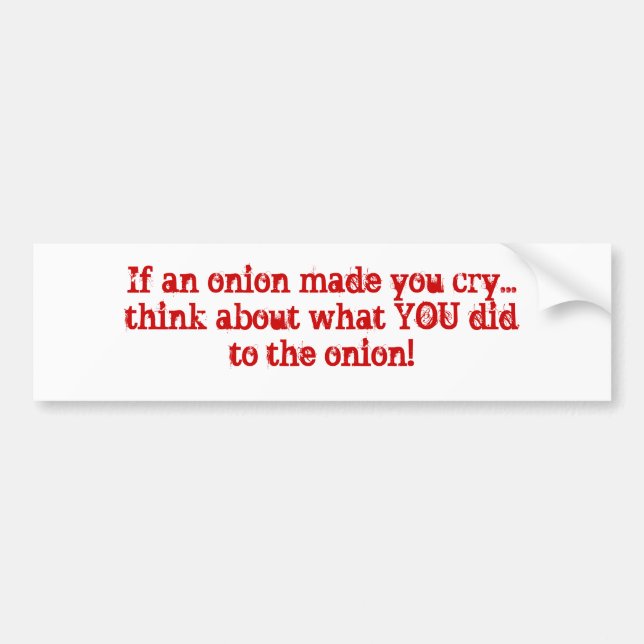 Wenn eine Zwiebel ließ, Sie schreien… denken Sie Autoaufkleber (Vorne)