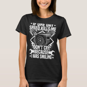 Wenn eines Tages Geschwindigkeit tötet mich Tuning T-Shirt