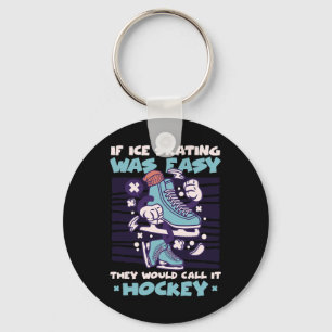 Wenn Eislaufen einfach wäre, würden sie es Hockey Schlüsselanhänger