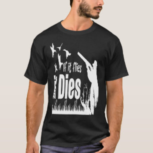 Wenn er fliegt, stirbt er bei der Entenjagd T-Shirt