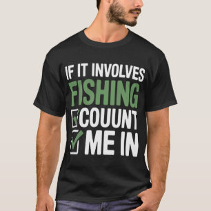 Wenn es Angeln beinhaltet, bin ich dabei Checklist T-Shirt