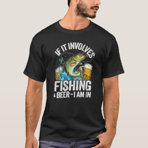 Wenn es Angeln und Bier beinhaltet, bin ich dabei T-Shirt