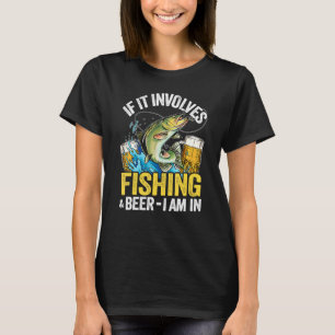 Wenn es Angeln und Bier beinhaltet, bin ich dabei T-Shirt