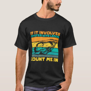 Wenn es Austern mit Zitrone enthält, bin ich dabei T-Shirt